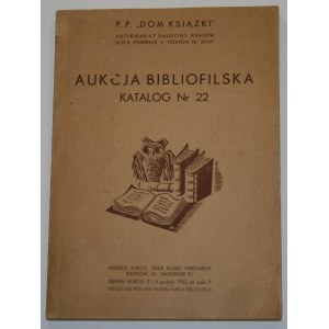 Katalog nr 22 - Aukcja bibliofilska. 3 i 4 grudnia 1962. P. P. Dom Książki. Antykwariat Naukowy