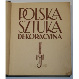 Warchałowski Jerzy - Polska sztuka dekoracyjna. Tekst napisał, materiał zebrał ... Warszawa-Kraków 1928 Wyd. J. Mortkowicza.