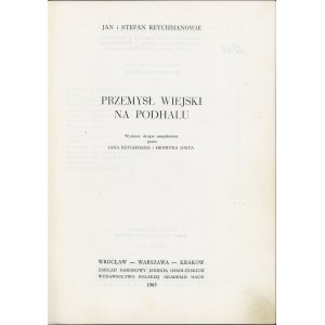 Reychmanowie Jan i Stefan - Przemysł wiejski na Podhalu. Wrocław 1965 Ossol.