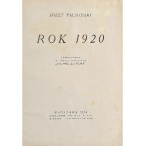 Piłsudski Józef - Rok 1920. Z powodu pracy M. Tuchaczewskiego Pochód za Wisłę. Warszawa 1924 Nakł. Tow. Wyd. Ignis