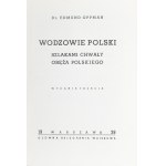 Oppman Edmund - Wodzowie Polski. Szlakami chwały oręża polskiego. Wyd. 3. Warszawa 1938 Główna Księgarnia Wojskowa.