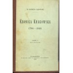Bąkowski Klemens - Kronika Krakowska 1796-1848. T. 1-3. Kraków 1905 Nakł. Tow. Miłośników Historyi i Zabytków Krakowa.