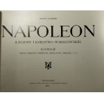Luninski Ernest - Napoleon. (Legions and the Duchy of Warsaw). Illustrations according to paintings, portraits, sculptures, engravings, memorabilia, etc. Warsaw [1911] Nakł.i druk Tow. Akc. S. Orgelbrand Sons.