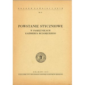 Powstanie Styczniowe w pamiętnikach Kazimierza Sczanieckiego. Kraków 1963 Nakł. Tow. Miłośników Historii i Zabytków Krakowa.