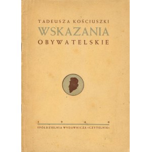 Mościcki Henryk - Tadeusza Kościuszki wskazania obywatelskie. Warszawa 1946 Czytelnik.