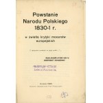 The Rise of the Polish Nation 1830-1. In the light of the criticism of the European powers. Kraków 1906 Nakł. Publishers of Political Writings.