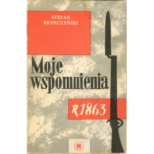 Brykczyński Stefan - Moje wspomnienia r. 1863. Warszawa 1960 Wyd. MON.