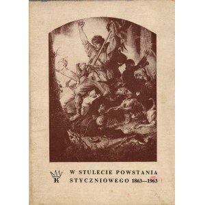 Wroński Tadeusz - W stulecie powstania styczniowego 1863-1963. Przewodnik po wystawie. Krakov 1963 Národní muzeum v Krakově.