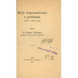 Dallmajer Roman - Moje vzpomínky na povstání v letech 1863-1864. Lipsko 1912 Vytiskl W. Drugulin. Věnování od autora.