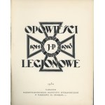 Opowieści legjonowe 1914 - 1918. Warszawa 1930 Nakł. Międzynarodowego Instytutu Wydawniczego.