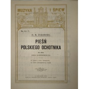 Żukowski O[tton] M[ieczysław] - Pieśń polskiego ochotnika do słów Jana Kasprowicza. Kraków [ok. 1921] Wyd. Muzyka i Śpiew.