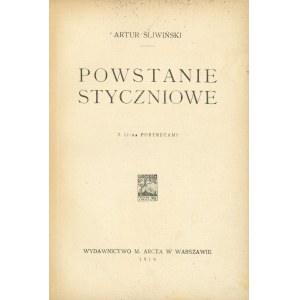 Śliwiński Artur - Powstanie styczniowe. Z 12-ma portretami. Warszawa 1919 Wyd. M. Arcta.