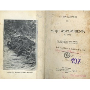 Brykczyński St[efan] - Moje spomienky r. 1863. So šiestimi kresbami Konstantyho Gorského. Varšava 1908 Nakł. Gebethner &amp; Wolff.