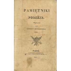 Pamiętniki polskie. Wydawane przez Xawerego Bronikowskiego. T. 1 [ z 4]. Paryż 1844 W Druk. Lacour i Cie.