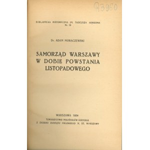 Moraczewski Adam - Samorząd Warszawy w dobie powstania listopadowego. Warszawa 1934 Tow. Miłośników Historji.