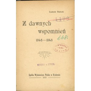 Dębicki Ludwik - Z dawnych wspomnień 1846-1848. Kraków 1903 Spółka Wyd. Polska.