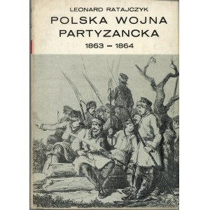 Ratajczyk Leonard - Polska wojna partyzancka 1863-1864. Okres dyktatury Romualda Traugutta. Warszawa 1966 Wyd. MON.