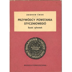 Ćwiek Zbigniew - Przywódcy powstania styczniowego. Sześć sylwetek. Warszawa 1963 Wiedza Powszechna.