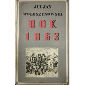 Wołoszynowski Juljan - Das Jahr 1863. Poznań [1931] Wyd. Polskie (R. Wegner).
