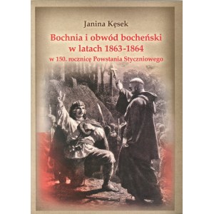 Kęsek Janina - Bochnia a Bochňansko v letech 1863-1864 u příležitosti 150. výročí lednového povstání. Bochnia 2013 Wyd. Stow. Bochniaków i Miłośników Ziemi Bocheńskiej.