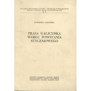 Olszański Kazimierz - Prasa galicyjska wobec powstania styczniowego. Wrocław 1975 Ossol.