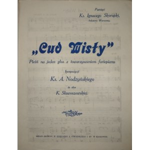 Nodzyński A[ndrzej] - Cud Wisły. Píseň pro jeden hlas s doprovodem klavíru ... na slova K[azimiery] Slawoszewské. Kraków [ca. 1921] Skł. Gł. w Księg. A. Piwarski i Sp.