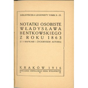 Bentkowski Wladyslaw - Personal notes ... From the year 1863 (with 3 maps and author's biography). Kraków 1916 Nakł. Central Publishing Office of the N. K. N.