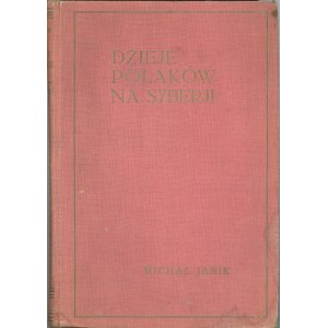 Janik Michal - The history of the Poles in Siberia. With 23 illustrations. Kraków 1928 Nakł. Krak. Sp. Wyd.