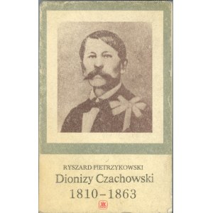 Pietrzykowski Ryszard - Dionizy Czachowski 1810-1863. Warszawa 1983 Wyd. MON.
