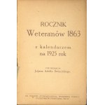 Yearbook of veterans 1863 with calendar for 1925. Edited by Juljan Adolf Święcicki. Warsaw 1925 Through the efforts and circulation of the Polish Publishing Office Kresy.