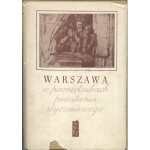 Dunin-Wąsowicz Krzysztof - Warszawa w pamiętnikach powstania styczniowego. Opracował ... Warszawa 1963 PIW.