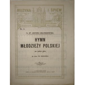 Chlondowski Antoni - Hymn młodzieży polskiej na jeden głos do słów Fr. Harazima. Kraków [ok. 1920] Wyd. Muzyka i Śpiew.