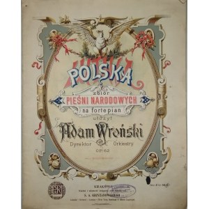 Wroński Adam - Lutnia polska. Eine Sammlung von Volksliedern für Klavier arrangiert von ... Direktor des Orchesters. Op. 62. Kraków [1890] Nakł. S. A. Krzyżanowski.