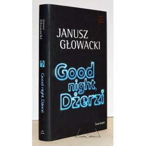 GŁOWACKI Janusz, Good night, Dżerzi.