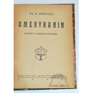 WÓYCICKI Władysław Kazimierz, Amerykanin. Powieść z czasów Kościuszki.