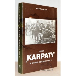 (ARMIA Karpaty). Dalecki Ryszard, Armia Karpaty w wojnie obronnej 1939 roku.