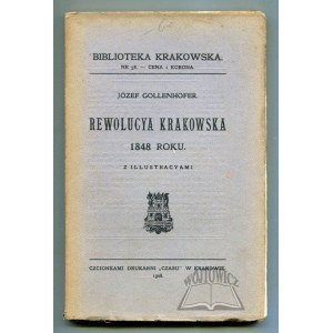 (Biblioteka Krakowska). GOLLENHOFER Józef, Rewolucya krakowska 1848 roku.