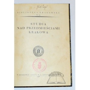 (Biblioteka Krakowska)., STUDIA nad przedmieściami Krakowa.