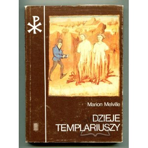 MELVILLE Marion, Dzieje Templariuszy.