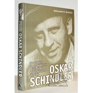 SKOTNICKI Aleksander B. (Autograf), Oskar Schindler w oczach uratowanych przez siebie krakowski żydów.