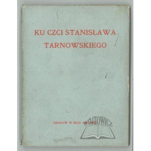 (TARNOWSKI). Ku czci Stanisława Tarnowskiego.