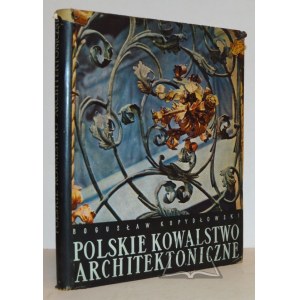 KOPYDŁOWSKI Bogusław, Polskie kowalstwo architektoniczne.