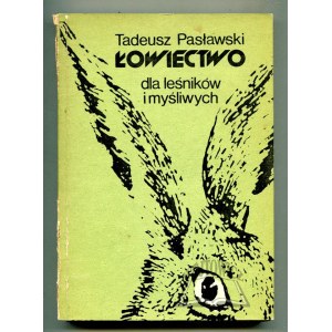 PASŁAWSKI Tadeusz, Łowiectwo dla leśników i myśliwych.