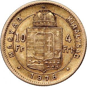 Hungary, Franz Joseph I, 4 Forint = 10 Francs 1876 KB, Kremnitz