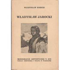 Władysław Kozicki Władysław Jarocki [Monografje artystyczne tom XI]