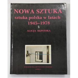 Alicja Kępińska Nowa sztuka. Polnische Kunst zwischen 1945 und 1978