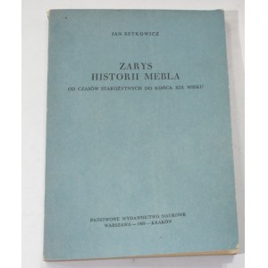 Jan Setkowicz Zarys historii mebla. Od czasów starożytnych do końca XIX wieku [1969]