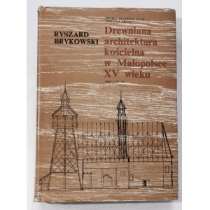 Ryszard Brykowski Drewniana architektura kościelna w Małopolsce XV wieku