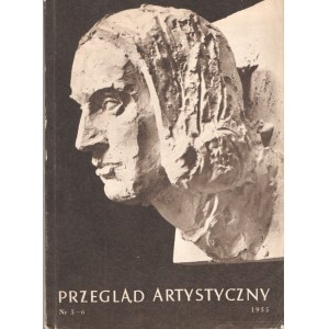 Czasopismo Przegląd artystyczny 5-6/1955 [Xawery Dunikowski,Piotr Michałowski, Henryk Grunwald].