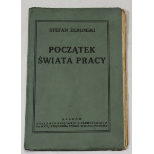 Stefan Żeromski Początek świata pracy [I wydanie]